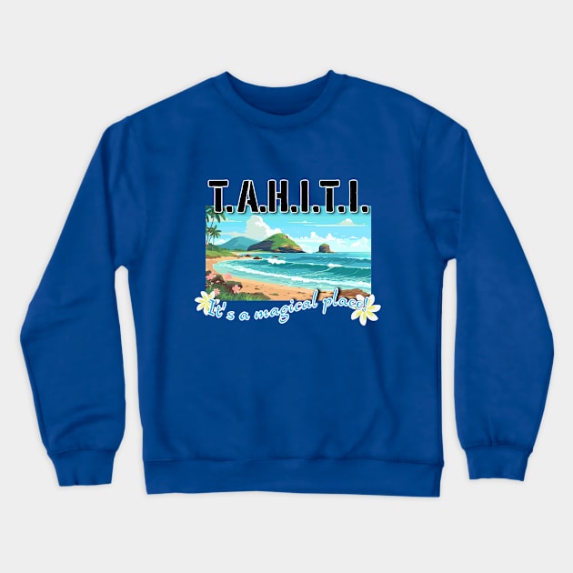 TAHITI, it's a magical place! Crewneck Sweatshirt by AO01